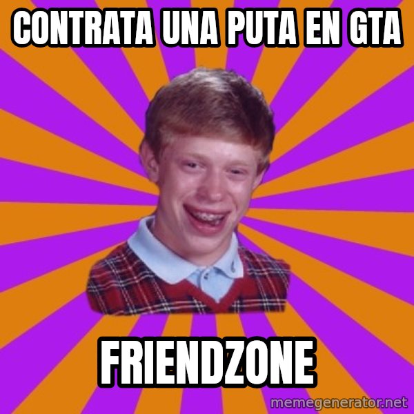 Unlucky Brian Strikes Again meme: contrata una puta en gta / friendzone