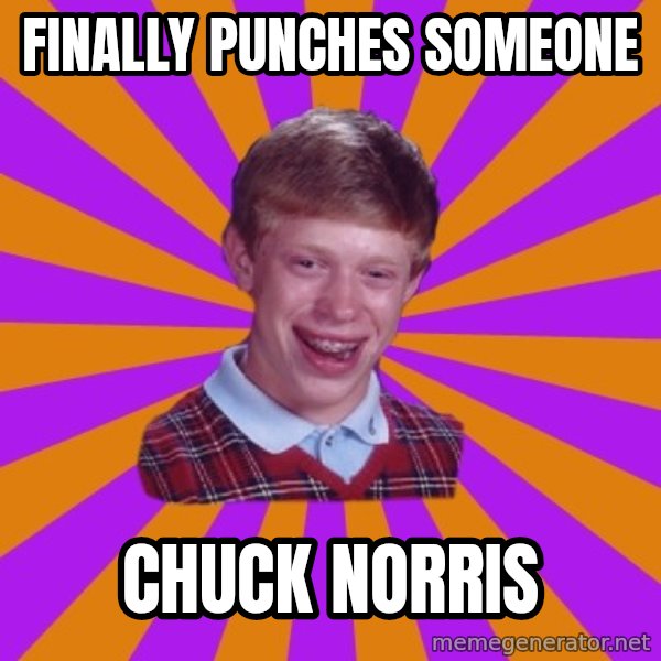 Unlucky Brian Strikes Again meme: finally punches someone / chuck norris
