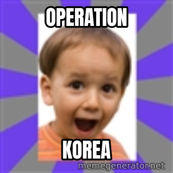 Excited meme: OPERATION / KOREA