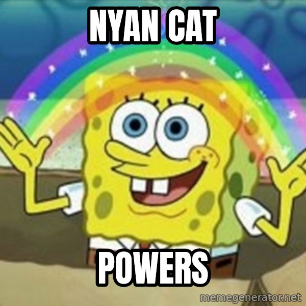 Spongebob meme: nyan cat / powers