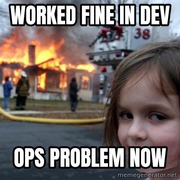 Disaster Girl meme: Worked fine in Dev / Ops Problem Now