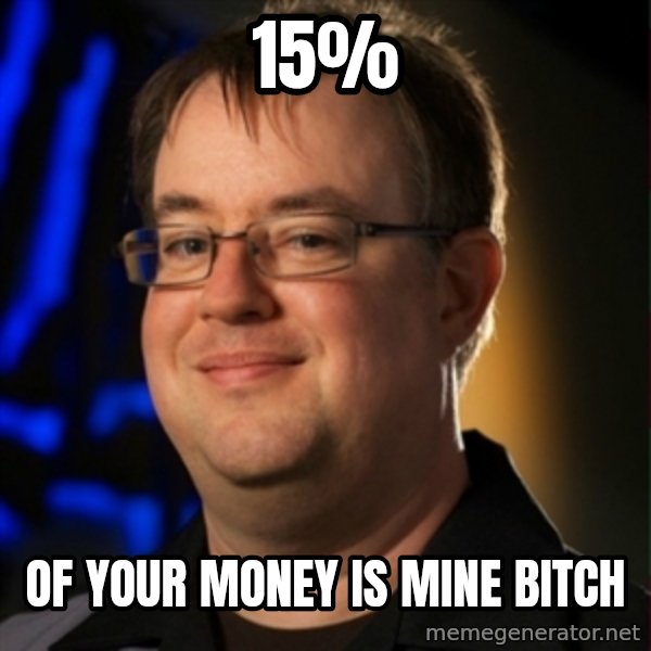 Jay Wilson Diablo 3 meme: 15% / of your money is mine bitch