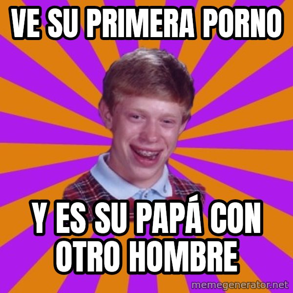 Unlucky Brian Strikes Again meme: VE SU PRIMERA PORNO / Y ES SU PAPÁ CON OTRO HOMBRE