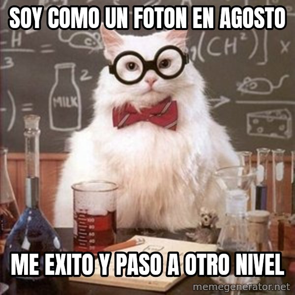 Chemistry Cat meme: soy como un foton en agosto / me exito y paso a otro nivel