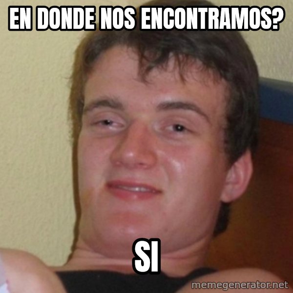 Stoner Stanley meme: en donde nos encontramos? / si