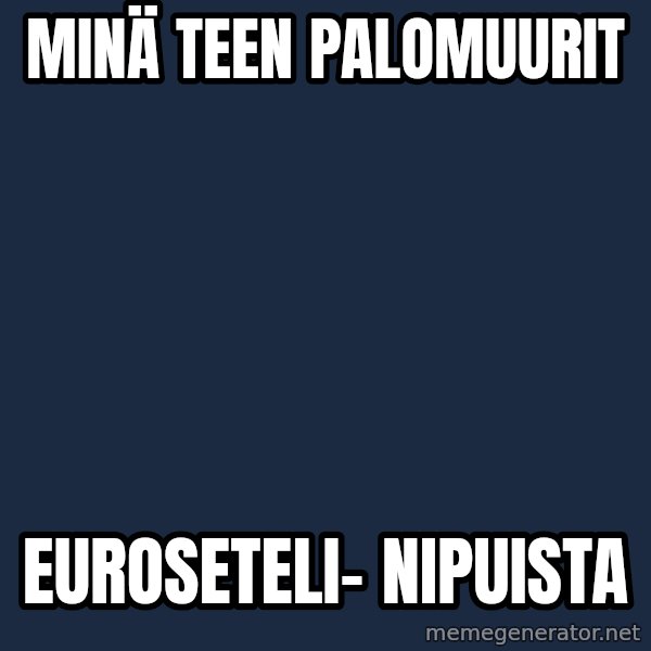 Katainen Perkele meme: Minä   teen   palomuurit / Euroseteli-       nipuista