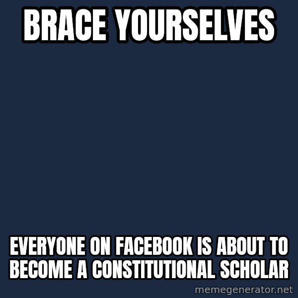 Winter is Coming meme: brace yourselves / everyone on facebook is about to become a constitutional scholar