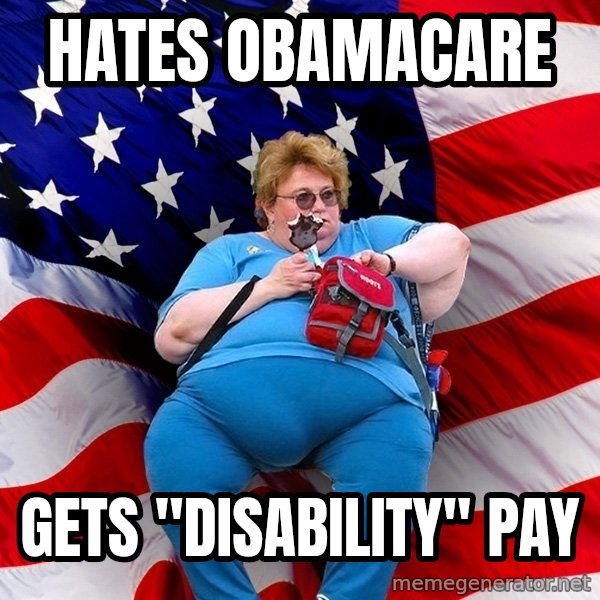 Obese American meme: hates obamacare / gets "disability" Pay