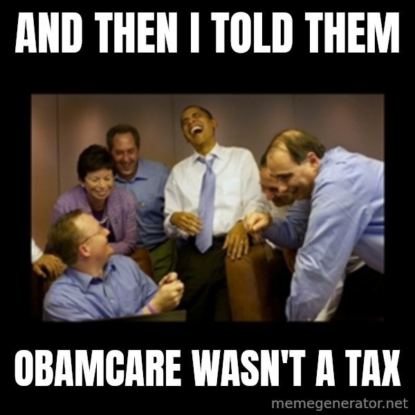obama laughing  meme: and then I told them / obamcare wasn't a tax