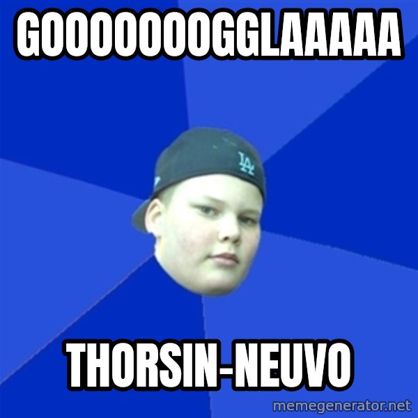 Jonnen Neuvo meme: gooooooogglaaaaa / thorsin-neuvo
