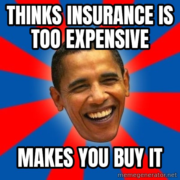 Obama meme: thinks insurance is too expensive / makes you buy it