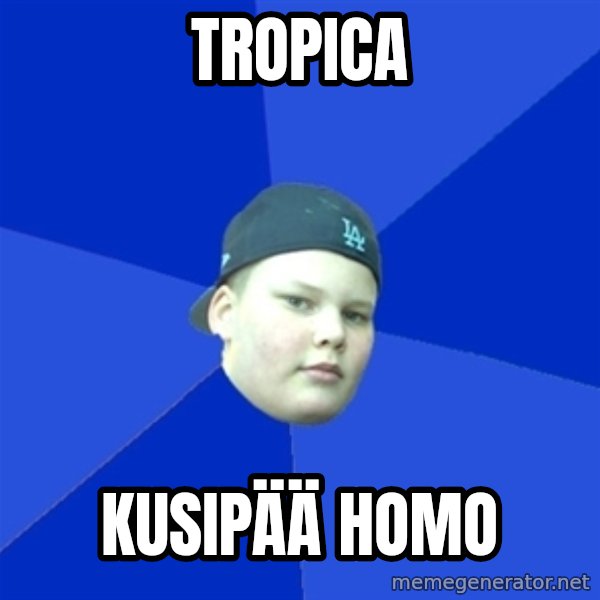 Jonnen Neuvo meme: tROPICA / KUSIPÄÄ HOMO