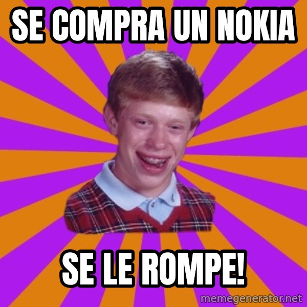 Unlucky Brian Strikes Again meme: SE COMPRA UN NOKIA / SE LE ROMPE!