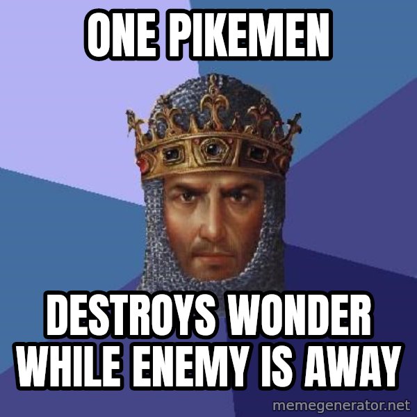 Age Of Empires meme: One pikemen / Destroys Wonder while Enemy is Away