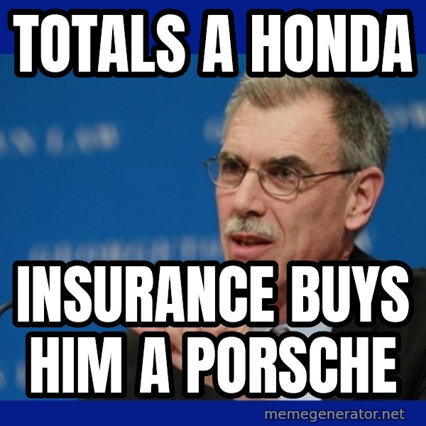 Donald Verrelli meme: totals a honda / insurance buys him a porsche