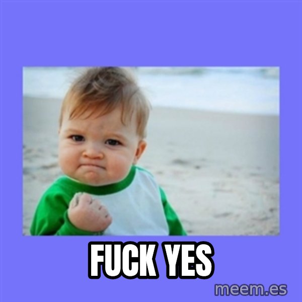Baby fist meme: Fuck yes