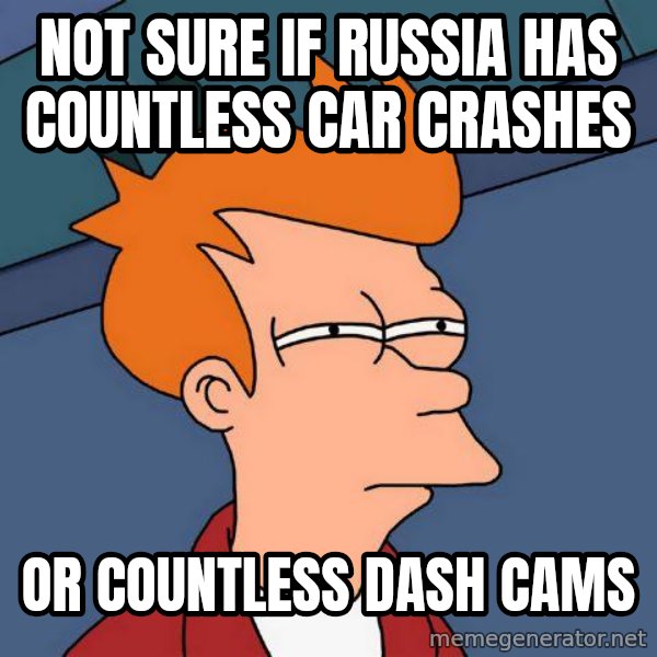 Futurama Fry meme: Not sure if russia has countless car crashes / or countless dash cams