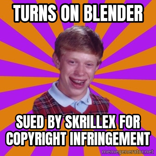 Unlucky Brian Strikes Again meme: turns on blender / sued by skrillex for copyright infringement