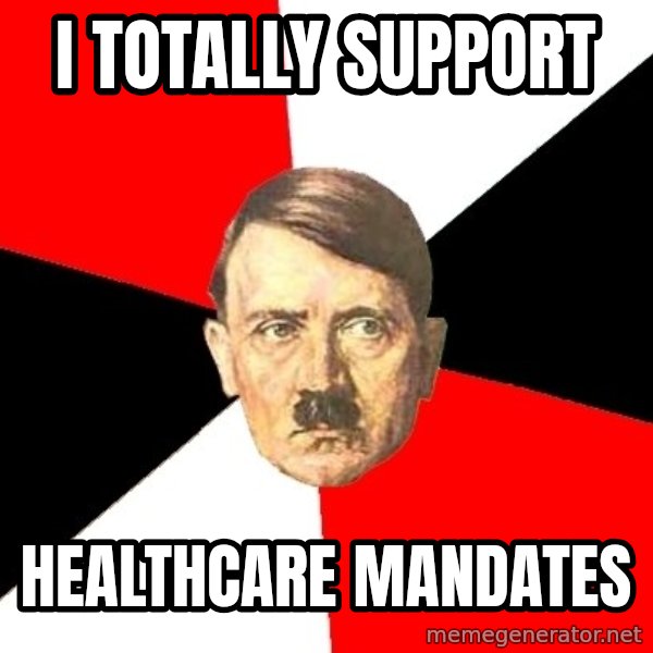 Advice Hitler meme: I totally Support / Healthcare mandates
