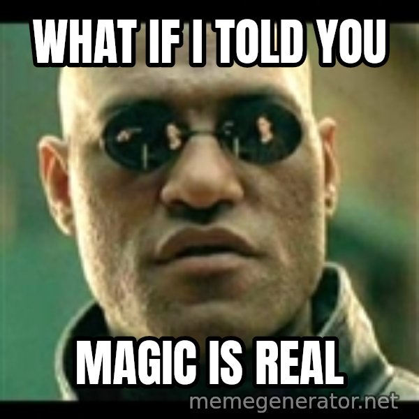 Mindfuck Morpheus meme: What if I told you / Magic is real