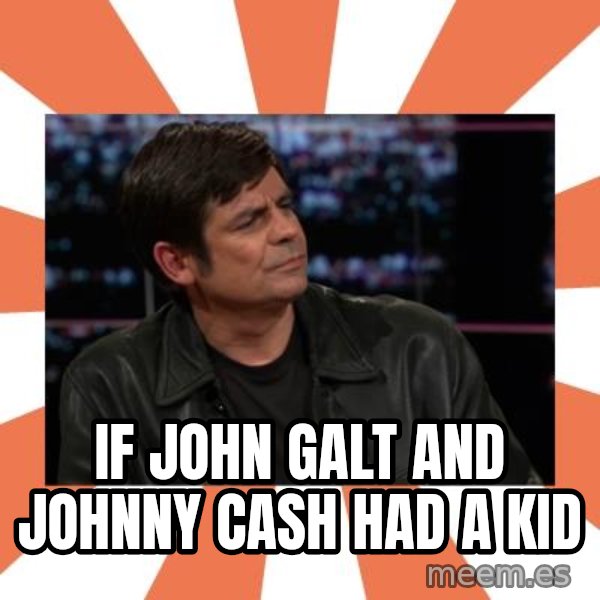 Gillespie Says No meme: If john galt and johnny cash had a kid
