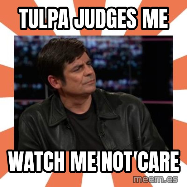 Gillespie Says No meme: Tulpa judges me / watch me not care