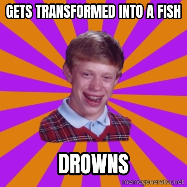 Unlucky Brian Strikes Again meme: Gets Transformed into a fish / Drowns