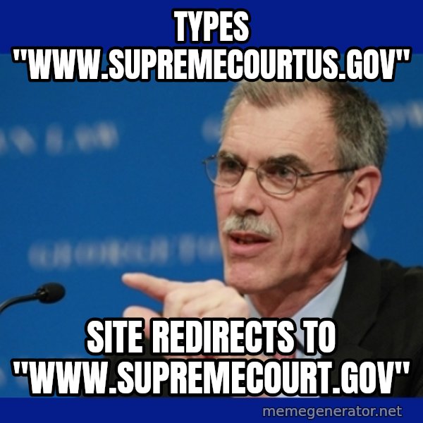 Donald Verrelli meme: Types "www.supremecourtus.gov" / site redirects to "www.supremecourt.gov"