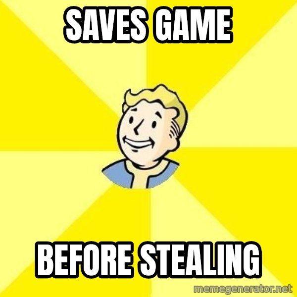 Fallout 3 meme: SAVES GAME / BEFORE STEALING