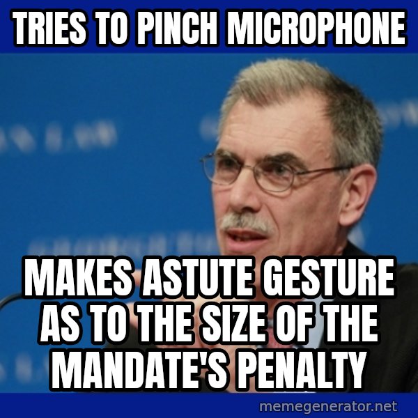 Donald Verrelli meme: tries to pinch microphone / makes astute gesture as to the size of the mandate's penalty
