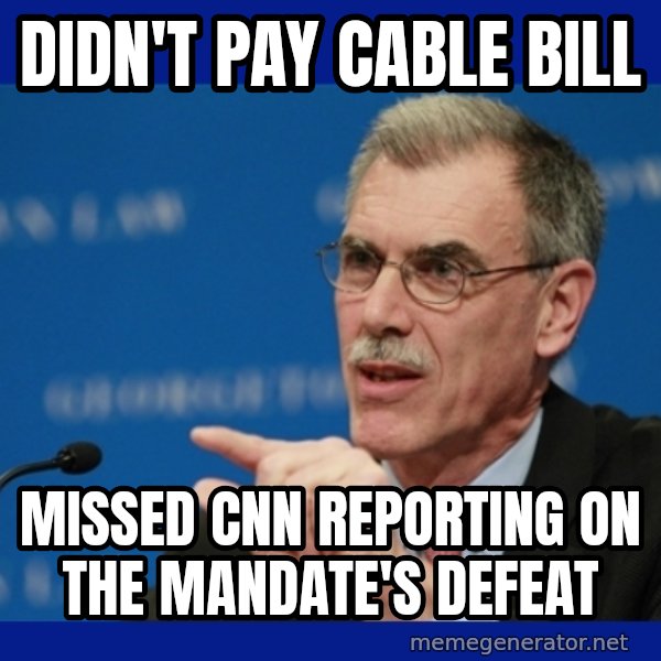 Donald Verrelli meme: DIDN'T PAY CABLE BILL / MISSED CNN REPORTING ON THE MANDATE'S DEFEAT