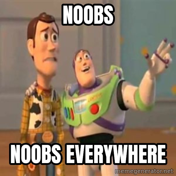 X, X Everywhere  meme: NOOBS / NOOBS EVERYWHERE