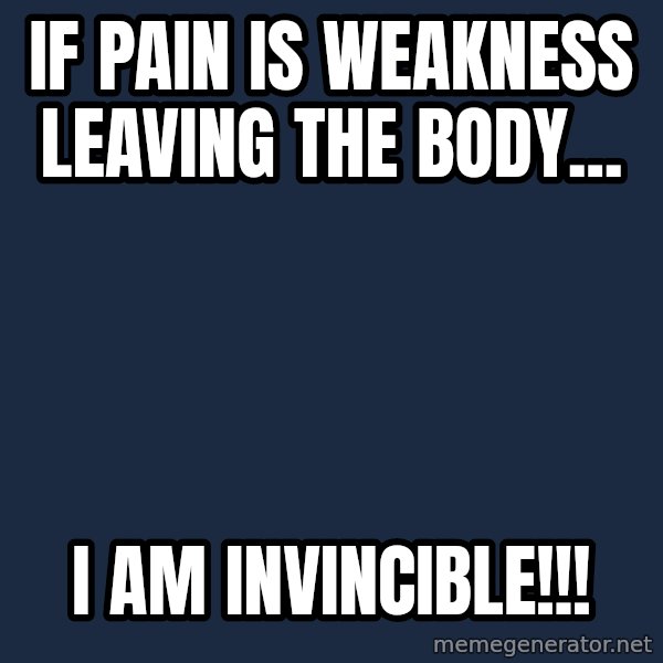 Chronic Illness Cat meme: if pain is weakness leaving the body... / i am invincible!!!