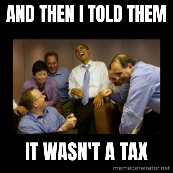 obama laughing  meme: and then i told them / it wasn't a tax