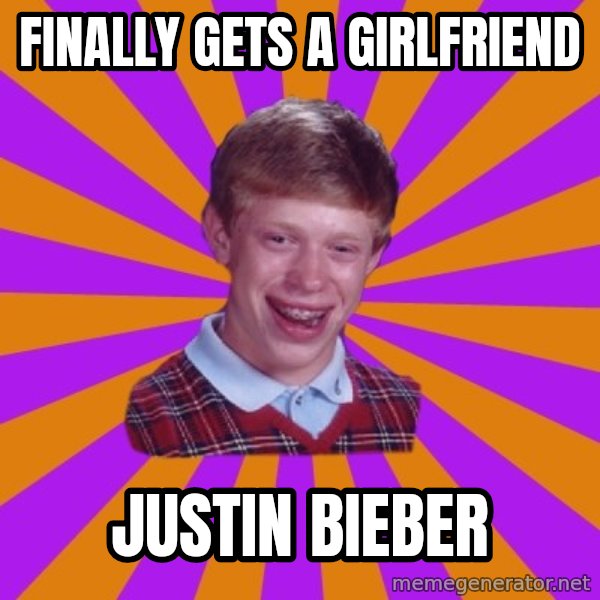 Unlucky Brian Strikes Again meme: Finally gets a Girlfriend / Justin Bieber