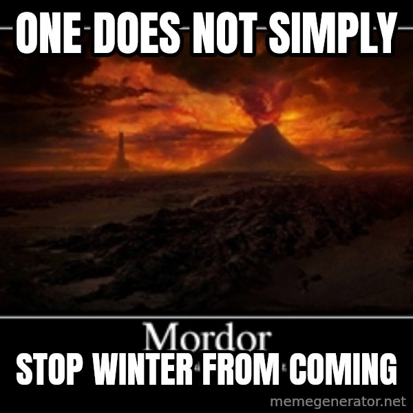 One Does Not Simply meme: one does not simply / stop winter from coming