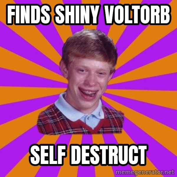 Unlucky Brian Strikes Again meme: Finds shiny voltorb / self destruct