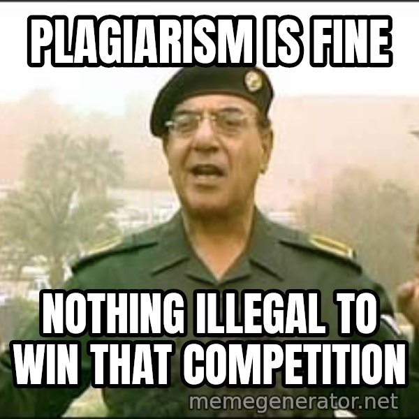 Baghdad Bob meme: plagiarism is fine / nothing illegal to win that competition