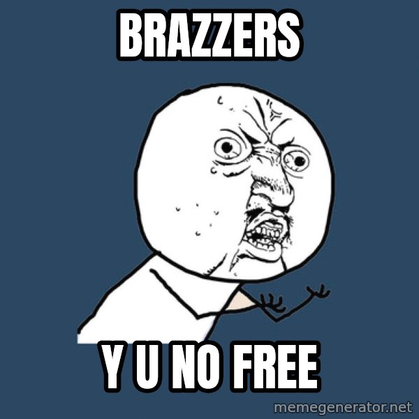 Y U No meme: brazzers / y u no free