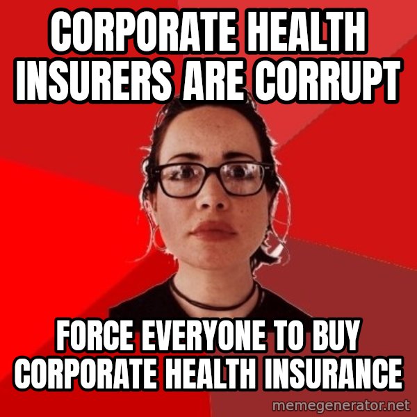 Liberal Douche Garofalo meme: corporate health insurers are corrupt / force everyone to buy corporate health insurance