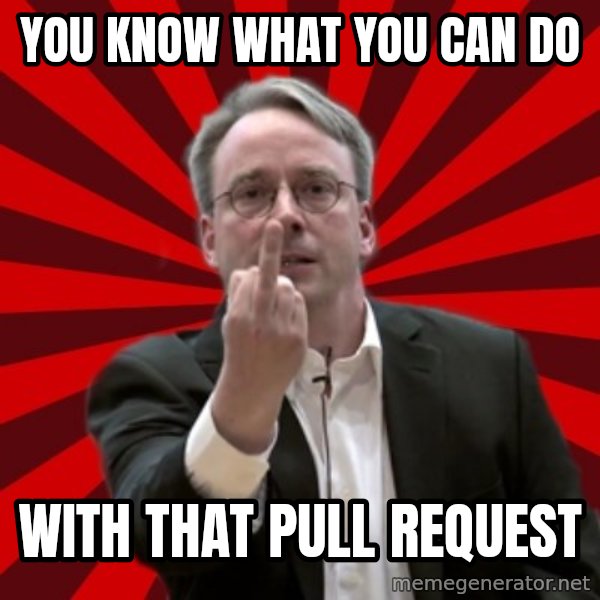 Angry Linus meme: You know what you can dO / WITH THAT PULL REQUEST