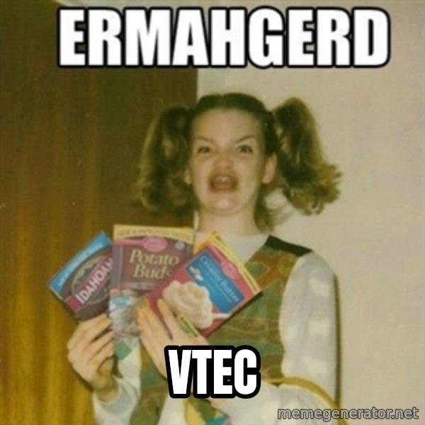 Ermahgerd meme: Vtec