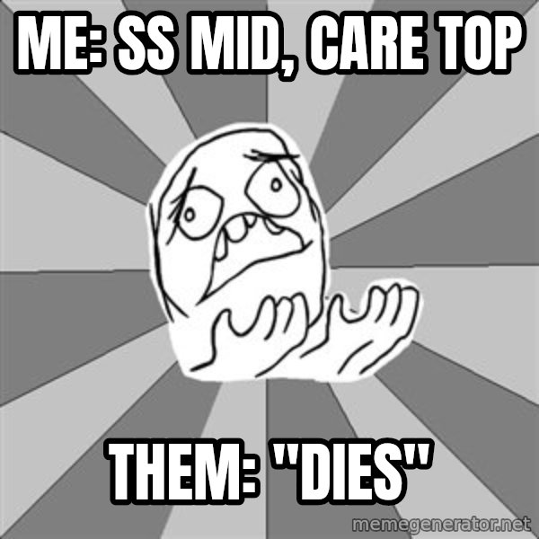 Whyyy??? meme: Me: ss mid, care top / Them: ''dies''