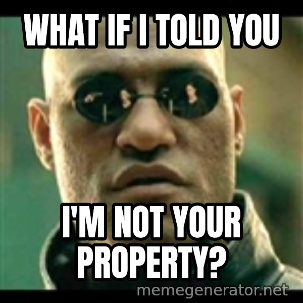 Mindfuck Morpheus meme: What if I told you / I'm not your property?