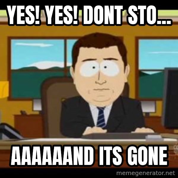 south park aand it's gone meme: yes! yes! dont sto... / aaaaaand its gone