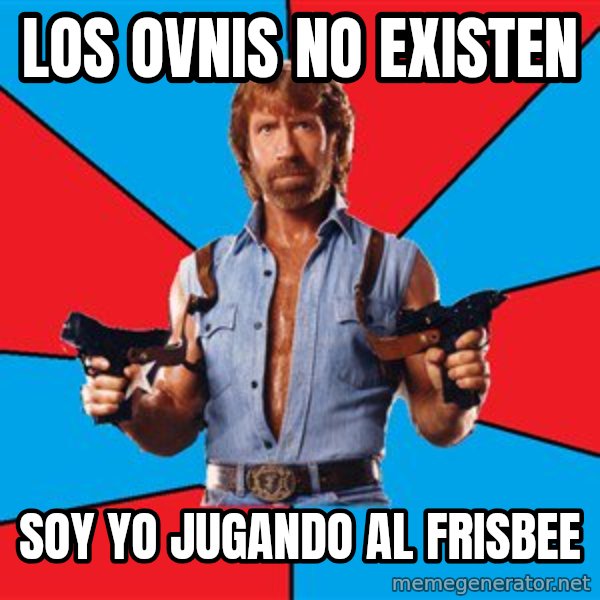 Chuck Norris  meme: LOS OVNIS NO EXISTEN / SOY YO JUGANDO AL FRISBEE