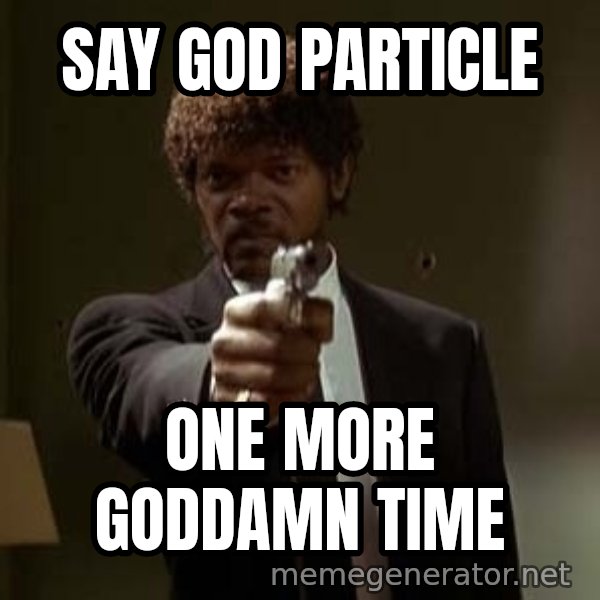 Jules Pulp Fiction meme: Say god particle / one more goddamn time
