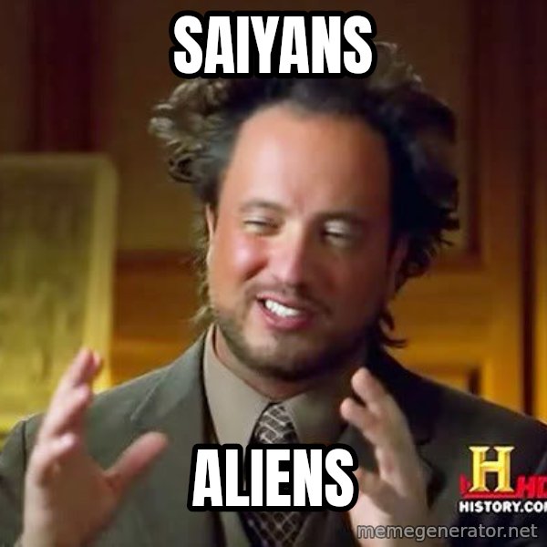 Ancient Aliens meme: saiyans / aliens