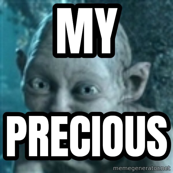 SmeagolS Precious meme: my / precious
