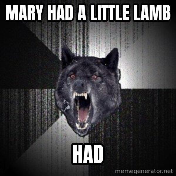 Insanity Wolf meme: mary had a little lamb / had